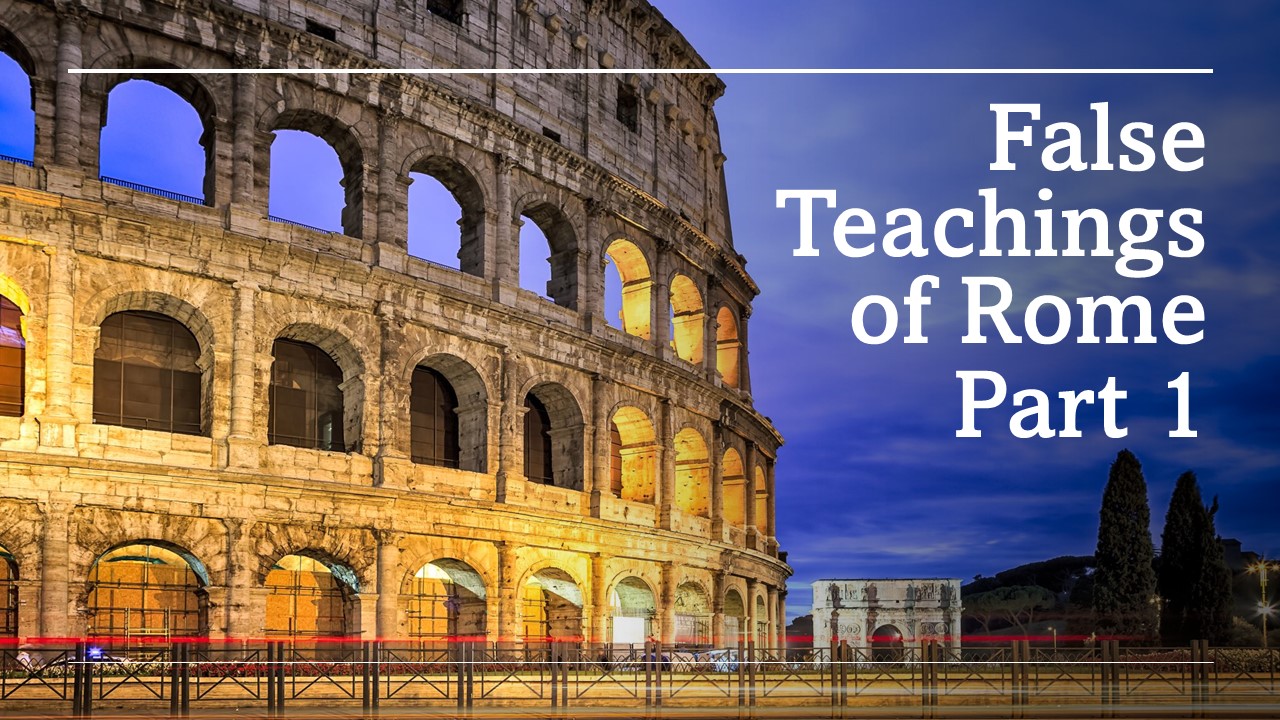 False teachings of rome boger city baptist church